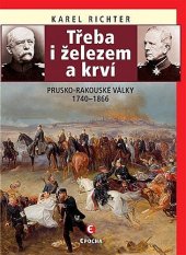 kniha Třeba i železem a krví Prusko-rakouské války 1740-1866, Epocha 2019