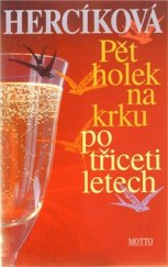 kniha Pět holek na krku po třiceti letech, Motto 2011