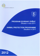 kniha Program ochrany zvířat = Animal protection programme : situace v roce 2011, Ministerstvo zemědělství České republiky 2012