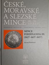 kniha České, moravské a slezské mince 10.-20.století    Národní muzeum - Chaurova sbírka IV.5. Mince Ferdinanda III.(1627-1637-1657), Národní muzeum 2019