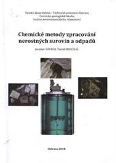 kniha Chemické metody zpracování nerostných surovin a odpadů, Vysoká škola báňská - Technická univerzita Ostrava, Hornicko-geologická fakulta, Institut environmentálního inženýrství 2010