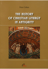 kniha The history of Christian liturgy in antiquity, Paulínky 2012