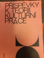 kniha Příspěvky k teorii kulturní práce, Orbis 1969