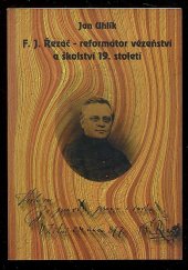 kniha F.J. Řezáč - reformátor vězeňství a školství 19. století, České vězeňství 1997
