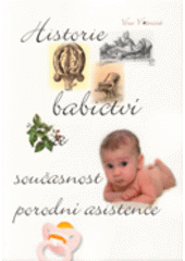 kniha Historie babictví a současnost porodní asistence, Univerzita Palackého v Olomouci 2007