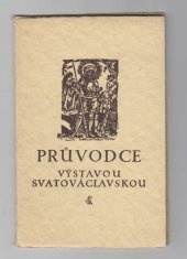 kniha Průvodce výstavou svatováclavskou na Hradě pražském, uspořádanou v jubilejním roce 1929, Výbor svatováclavský 1929