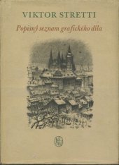 kniha Viktor Stretti popisný seznam grafického díla, Státní nakladatelství krásné literatury, hudby a umění 1956