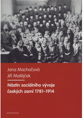 kniha Nástin sociálního vývoje českých zemí 1781-1914, Karolinum  2010