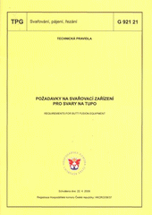 kniha Požadavky na svařovací zařízení pro svary na tupo = Requirements for butt fusion equipment : TPG G 921 21 : technická pravidla schválená dne 22.4.2009, GAS 2009