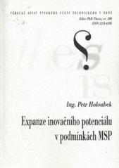 kniha Expanze inovačního potenciálu v podmínkách MSP = Expansion of innovative potential in the terms of SMES : zkrácená verze Ph.D. Thesis, Vysoké učení technické v Brně 2010