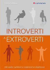 kniha Introverti a extroverti Jak spolu vycházet a vzájemně se doplňovat, Grada 2014