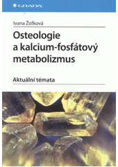 kniha Osteologie a kalcium-fosfátový metabolizmus aktuální témata, Grada 2012