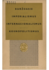 kniha Buržoasie - Imperialismus - Internacionalismus - Kosmopolitismus hesla z Velké sovětské encyklopedie : [sborník], Svobodné slovo - Melantrich 1955