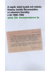 kniha A napiš, když budeš mít náladu dopisy Josefa Škvoreckého a Lubomíra Dorůžky z let 1990-1992 - spisy 32a : korespondence 2a, VŠKK 2021