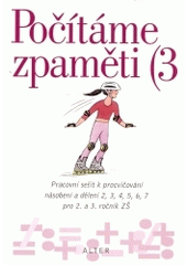 kniha Počítáme zpaměti 3 pracovní sešit k procvičování násobení a dělení 2, 3, 4, 5, 6, 7 pro 2. a 3. ročník ZŠ, Alter 2003