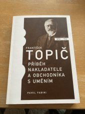 kniha František Topič Příběh nakladatele a obchodníka s uměním, Společnost Topičova salonu 2021