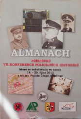 kniha Almanach příspěvků VII. konference policejních historiků která se uskutečnila ve dnech 18.-20. října 2012 v Muzeu Policie České republiky, Muzeum Policie České republiky 2012