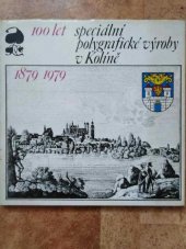 kniha 100 let speciální polygrafické výroby v Kolíně 1879-1979, Regionální muzeum 1979
