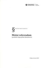 kniha Místní referendum (poslední výspa přímé demokracie) : právem proti korupci, Transparency International - Česká republika 2010