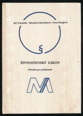 kniha Živnostenský zákon [Výklad zákl. pojmů a pravidel zákona č. 455/1991 Sb.] : Příručka pro podnikatele, Montanex 1992