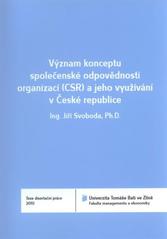 kniha Význam konceptu společenské odpovědnosti organizací (CSR) a jeho využívání v České republice = Significance of the concept of Corporate Social Responsibility (CSR) and its use in the Czech Republic : teze disertační práce, Univerzita Tomáše Bati ve Zlíně 2011