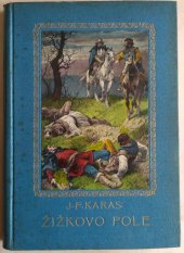 kniha Žižkovo pole román z XV. věku, Jos. R. Vilímek 1923