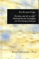 kniha Zu jung, um alt zu sein? Humanistische Gedanken zur Gerontopsychologie, Picus Verlag 2005