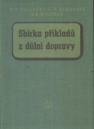 kniha Sbírka příkladů z důlní dopravy Určeno studentům vys. škol báňských a důlním inženýrům a technikům, SNTL 1954