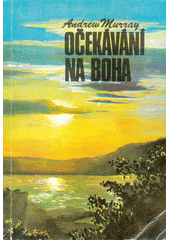 kniha Očekávání na Boha úvahy na každý den v měsíci, Česká biblická práce 1948