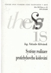 kniha Systémy realizace protichybového kódování = Systems design of correction coding : zkrácená verze Ph.D. Thesis, Vysoké učení technické v Brně 2009