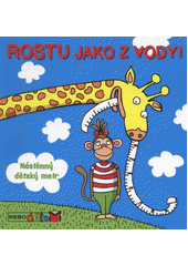 kniha Rostu jako z vody! nástěnný dětský metr, Rebo 2011