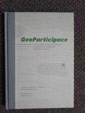 kniha GeoParticipace. Jak používat prostorové nástroje v rozhodování o lokalitách, ve kterých žijeme?, Univerzita Palackého v Olomouci 2015