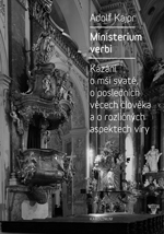 kniha Ministerium verbi Kázání o mši svaté, o posledních věcech člověka a o rozuličných aspektech víry, Karolinum  2017