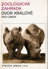 kniha Zoologická zahrada, Dvůr Králové nad Labem Výroční zpráva 1974, s.n. 1975