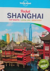 kniha Shanghai Top sights, local life, made easy, Lonely Planet 2013