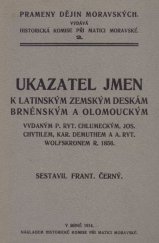 kniha Ukazatel jmen k latinským zemským deskám brněnským a olomouckým vydaným P. ryt. Chlumeckým, Jos. Chytilem, Kar. Demuthem a A. ryt. Wolfskronem r. 1856, Historická komise při Matici Moravské 1914