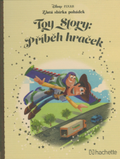 kniha Zlatá sbírka pohádek č. 8  - Toy Story: Příběh hraček, Hachette 2017
