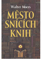 kniha Město snících knih zamonský román od Hildegunsta z Mýtotesů, Talpress 2013