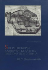 kniha Soupis rukopisů knihovny Kláštera premonstrátů Teplá = Catalogus codicum manu scriptorum bibliothecae Monasterii Teplensis Ordinis Praemonstratensis, Archiv Akademie věd České republiky 1999