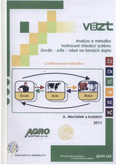 kniha Analýza a metodika hodnocení interakcí systému člověk - zvíře - robot na farmách dojnic [certifikovaná metodika], Výzkumný ústav zemědělské techniky 2011