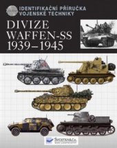 kniha Divize Waffen-SS 1939-45 identifikační příručka vojenské techniky, Svojtka & Co. 2008