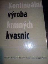 kniha Kontinuální výroba krmných kvasnic Určeno prac. drožďáren, zeměd. lihovarů, závodů na výrobu krmných kvasnic, kvasného výzkumu a zájemcům z řad JZD, SNTL 1962