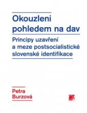 kniha Okouzleni pohledem na dav Principy uzavření a meze postsocialistické slovenské identifikace, Sociologické nakladatelství (SLON) 2015