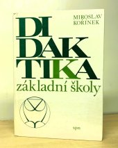 kniha Didaktika základní školy celost. vysokošk. učebnice pro stud. pedagog. fakult, stud. obor učitelství pro 1. stupeň zákl. školy, SPN 1987