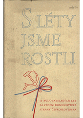 kniha S léty jsme rostli 15 budovatelských let za vedení KSČ, SNPL 1960