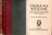 kniha Válka na Balkáně válečné tažení Bulharska, Srbska, Řecka a Černé Hory proti Turecku, Antonín Svěcený 1913