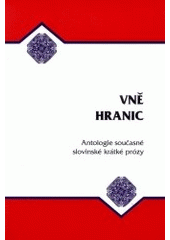 kniha Vně hranic antologie současné slovinské krátké prózy, V nakl. Albert vydala Společnost přátel jižních Slovanů 2002