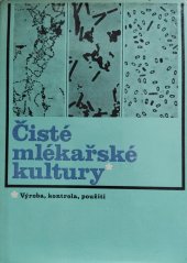 kniha Čisté mlékařské kultury výroba, kontrola, použití, SNTL 1984