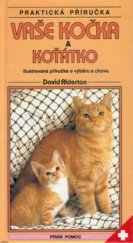 kniha Vaše kočka a koťátko ilustrovaná příručka o výběru a chovu, Slovart 1999