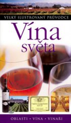 kniha Vína celého světa [oblasti, vína, vinaři], Slovart 2006